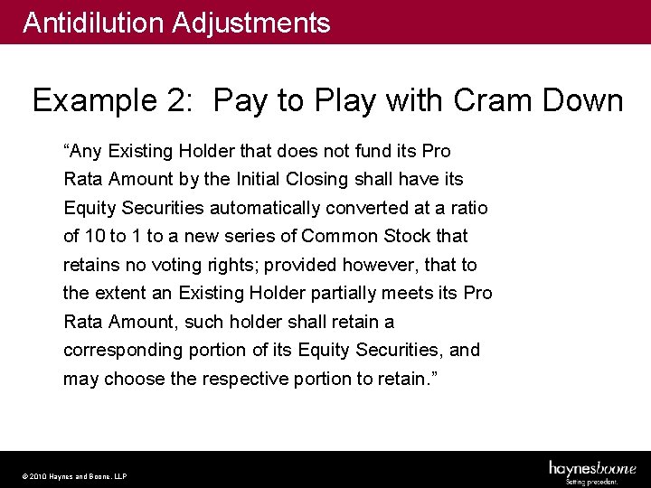 Antidilution Adjustments Example 2: Pay to Play with Cram Down “Any Existing Holder that