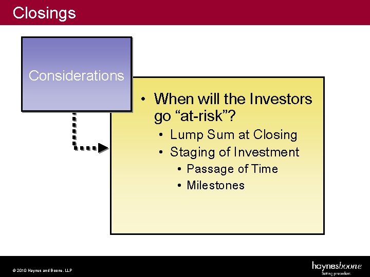 Closings Considerations • When will the Investors go “at-risk”? • Lump Sum at Closing