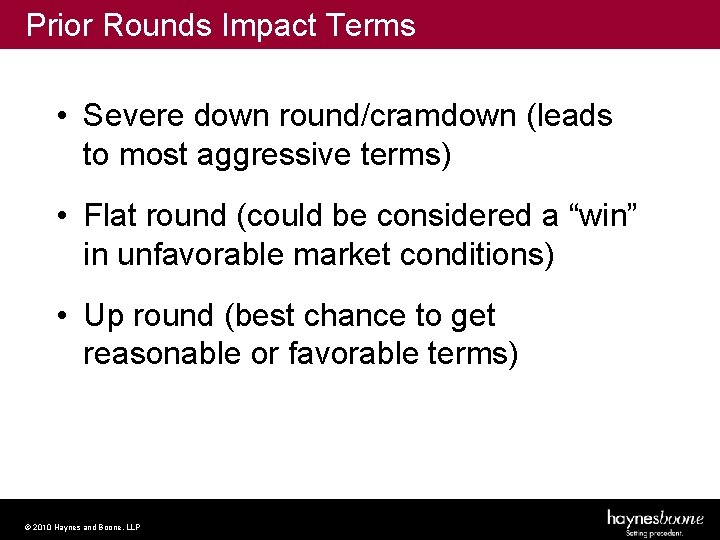 Prior Rounds Impact Terms • Severe down round/cramdown (leads to most aggressive terms) •
