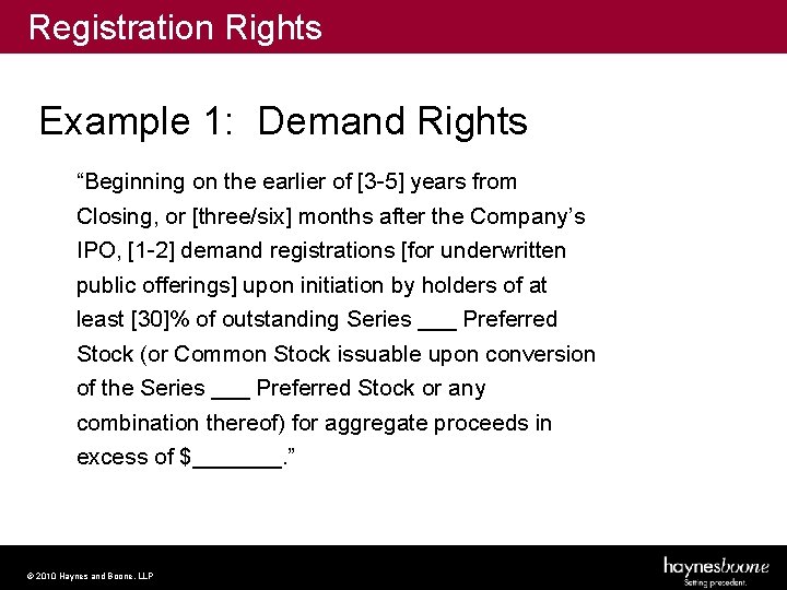 Registration Rights Example 1: Demand Rights “Beginning on the earlier of [3 -5] years