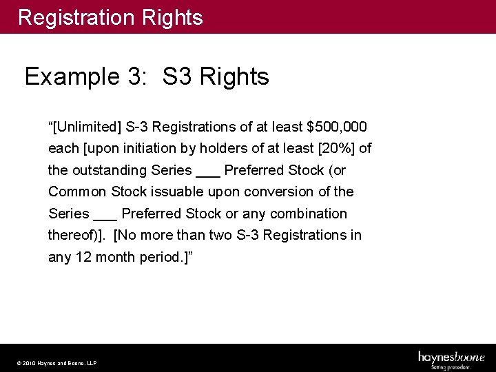 Registration Rights Example 3: S 3 Rights “[Unlimited] S-3 Registrations of at least $500,