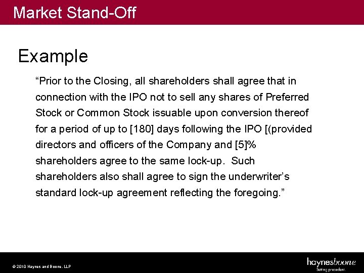 Market Stand-Off Example “Prior to the Closing, all shareholders shall agree that in connection