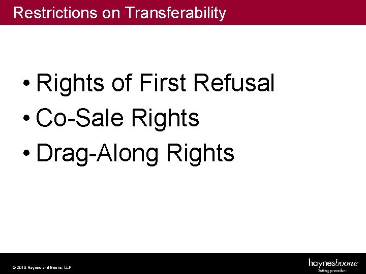 Restrictions on Transferability • Rights of First Refusal • Co-Sale Rights • Drag-Along Rights