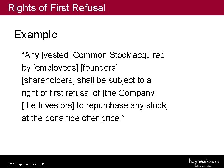 Rights of First Refusal Example “Any [vested] Common Stock acquired by [employees] [founders] [shareholders]
