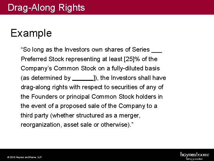 Drag-Along Rights Example “So long as the Investors own shares of Series ___ Preferred