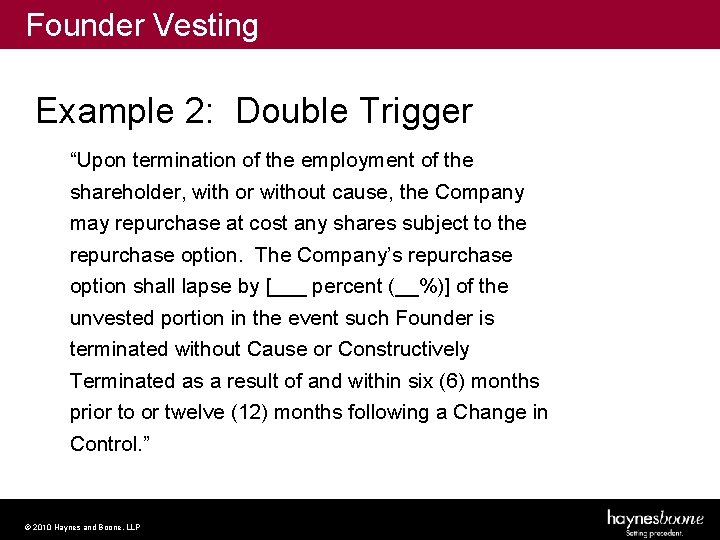 Founder Vesting Example 2: Double Trigger “Upon termination of the employment of the shareholder,