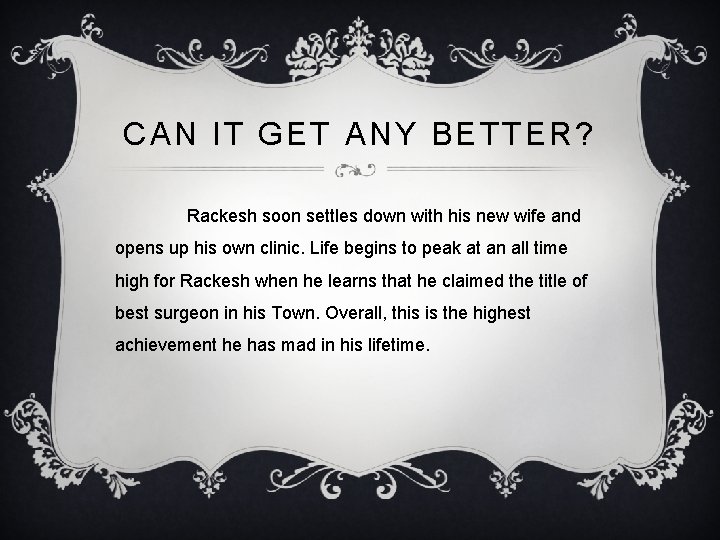 CAN IT GET ANY BETTER? Rackesh soon settles down with his new wife and