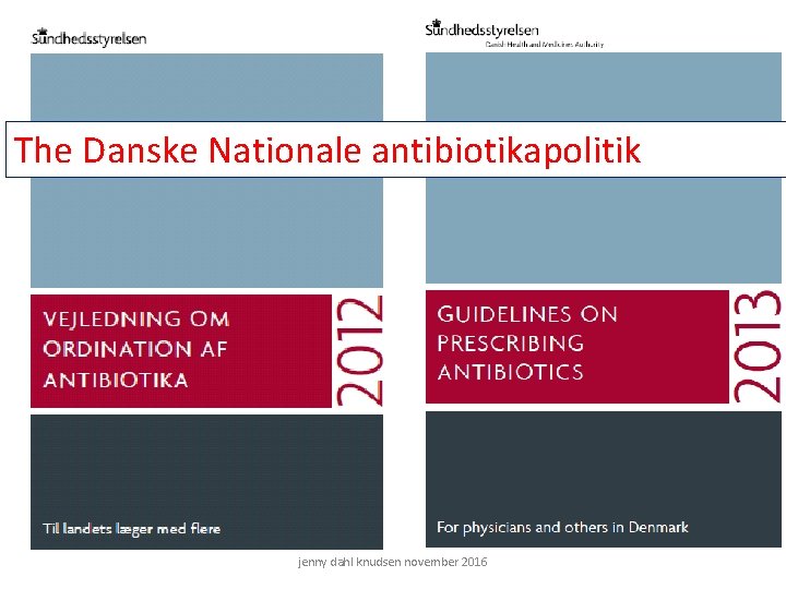 The Danske Nationale antibiotikapolitik jenny dahl knudsen november 2016 