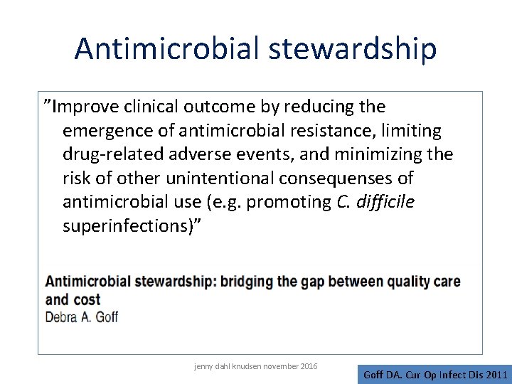 Antimicrobial stewardship ”Improve clinical outcome by reducing the emergence of antimicrobial resistance, limiting drug-related