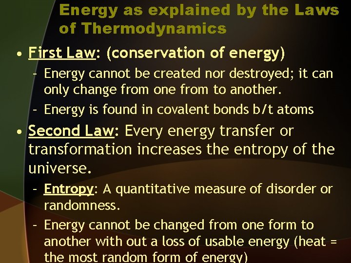 Energy as explained by the Laws of Thermodynamics • First Law: (conservation of energy)