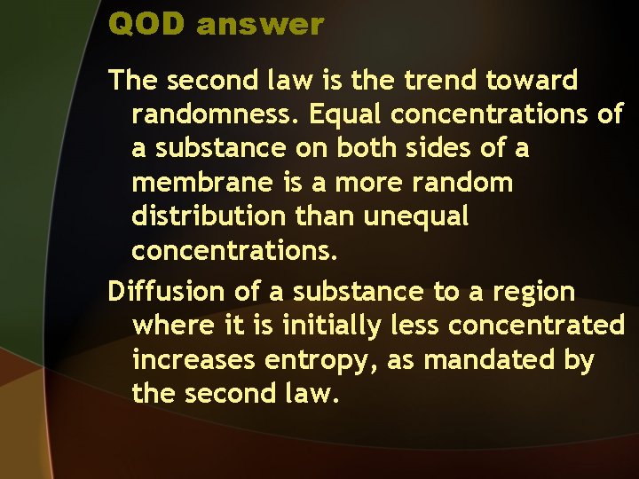 QOD answer The second law is the trend toward randomness. Equal concentrations of a