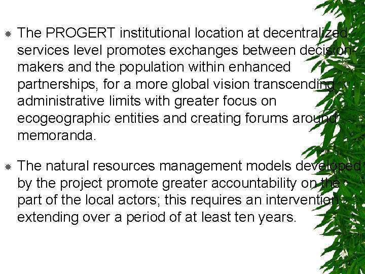  The PROGERT institutional location at decentralized services level promotes exchanges between decisionmakers and