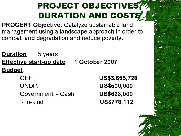 PROJECT OBJECTIVES, DURATION AND COSTS PROGERT Objective: Catalyze sustainable land management using a landscape