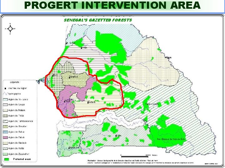 PROGERT INTERVENTION AREA SENEGAL’S GAZETTED FORESTS Protected areas 