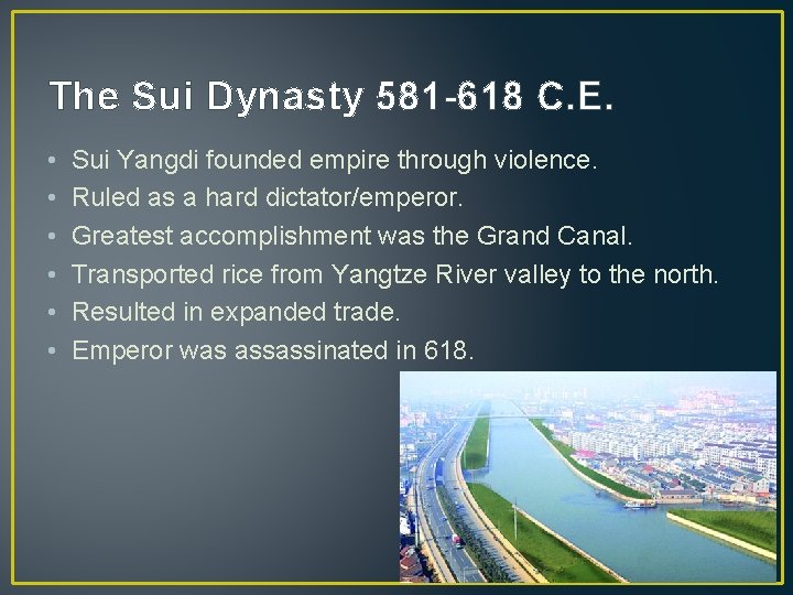 The Sui Dynasty 581 -618 C. E. • • • Sui Yangdi founded empire