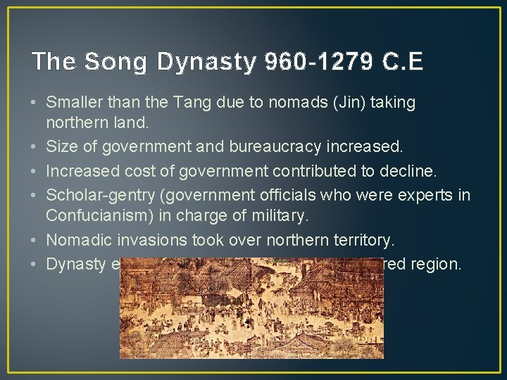 The Song Dynasty 960 -1279 C. E • Smaller than the Tang due to