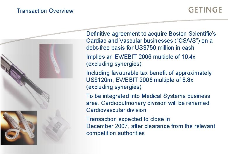 Transaction BUSINESSOverview AREA INFECTION CONTROL HEALTHCARE Definitive agreement to acquire Boston Scientific’s Cardiac and