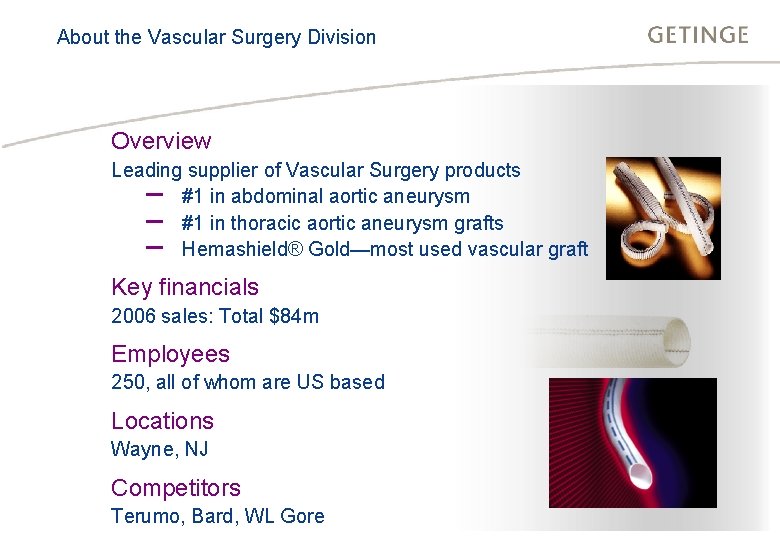 About the Vascular Surgery Division Overview Leading supplier of Vascular Surgery products – #1
