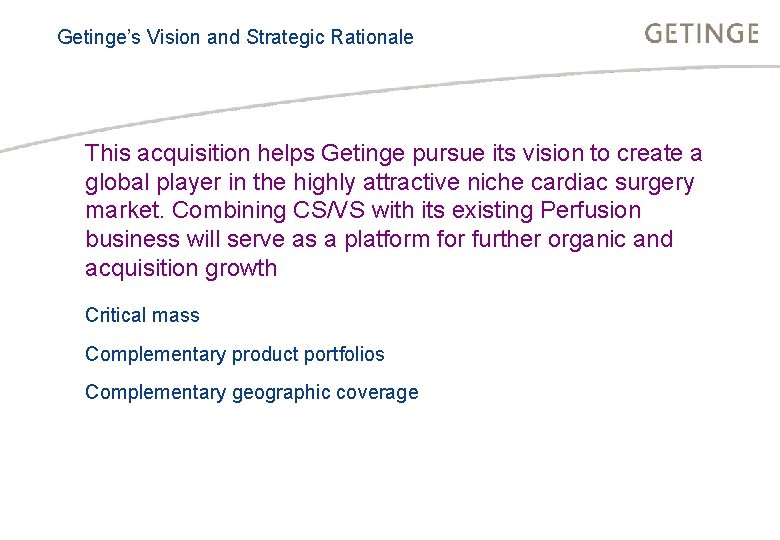 Getinge’s Vision and. INFECTION Strategic Rationale BUSINESS AREA CONTROL HEALTHCARE This acquisition helps Getinge