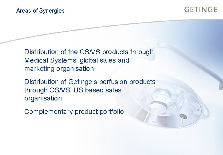 Areas of Synergies BUSINESS AREA INFECTION CONTROL HEALTHCARE Distribution of the CS/VS products through