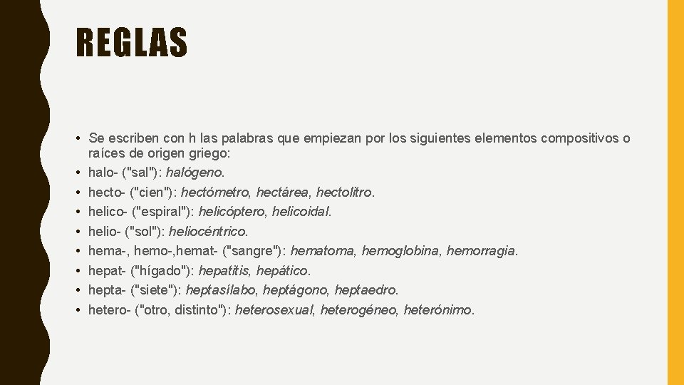 REGLAS • Se escriben con h las palabras que empiezan por los siguientes elementos