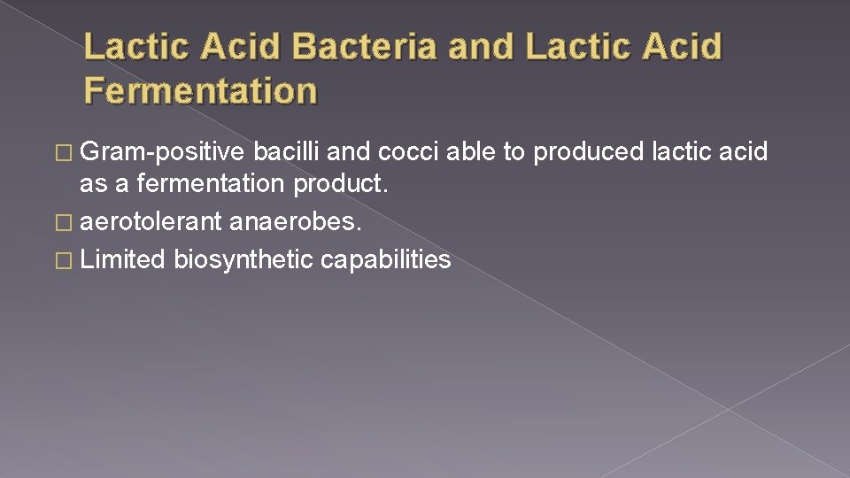 Lactic Acid Bacteria and Lactic Acid Fermentation � Gram-positive bacilli and cocci able to