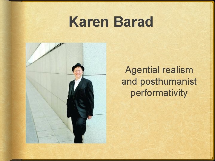 Karen Barad Agential realism and posthumanist performativity 
