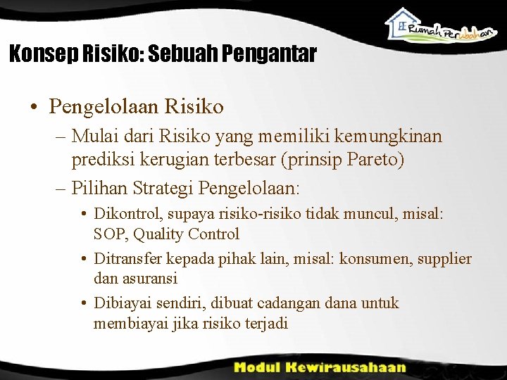 Konsep Risiko: Sebuah Pengantar • Pengelolaan Risiko – Mulai dari Risiko yang memiliki kemungkinan