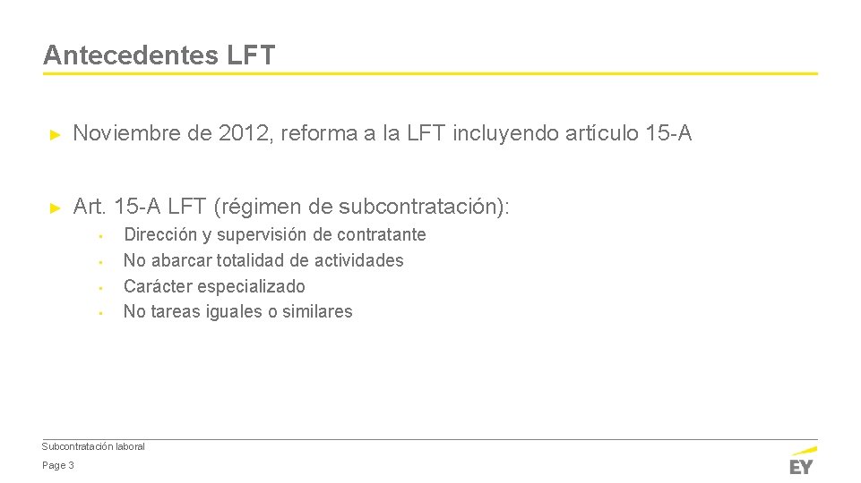 Antecedentes LFT ► Noviembre de 2012, reforma a la LFT incluyendo artículo 15 -A