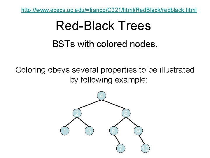 http: //www. ececs. uc. edu/=franco/C 321/html/Red. Black/redblack. html Red-Black Trees BSTs with colored nodes.