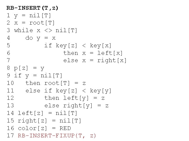 RB-INSERT(T, z) 1 y = nil[T] 2 x = root[T] 3 while x <>