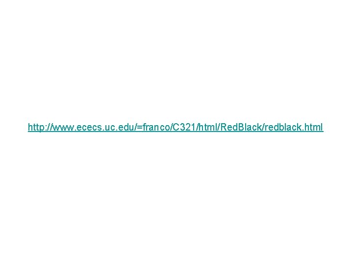 http: //www. ececs. uc. edu/=franco/C 321/html/Red. Black/redblack. html 