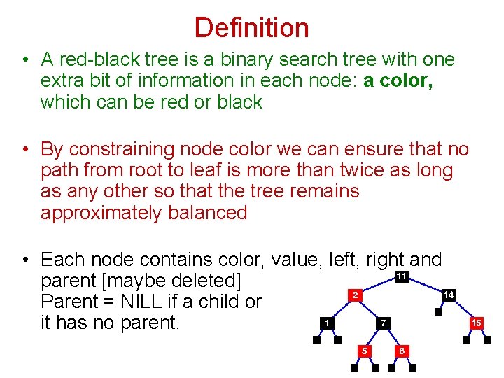 Definition • A red-black tree is a binary search tree with one extra bit
