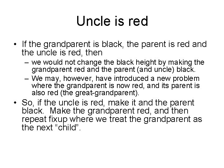 Uncle is red • If the grandparent is black, the parent is red and