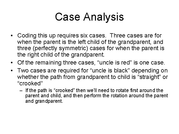 Case Analysis • Coding this up requires six cases. Three cases are for when