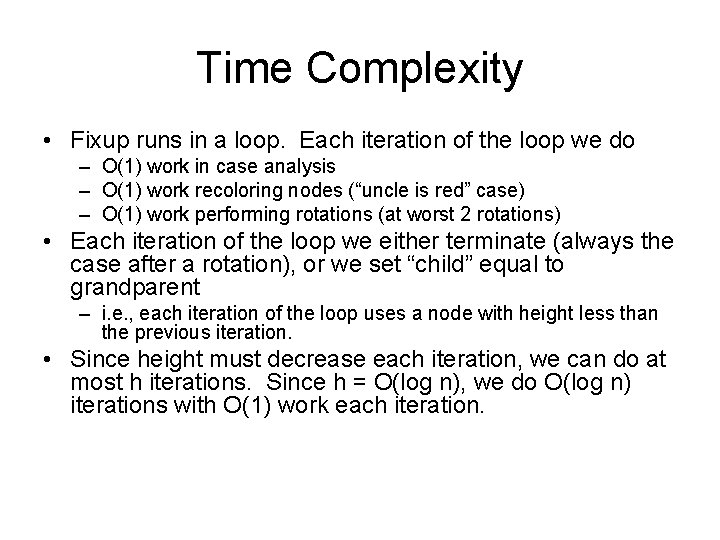 Time Complexity • Fixup runs in a loop. Each iteration of the loop we