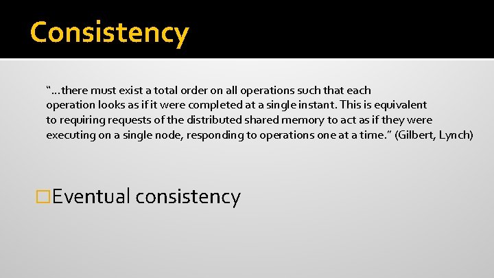 Consistency “…there must exist a total order on all operations such that each operation