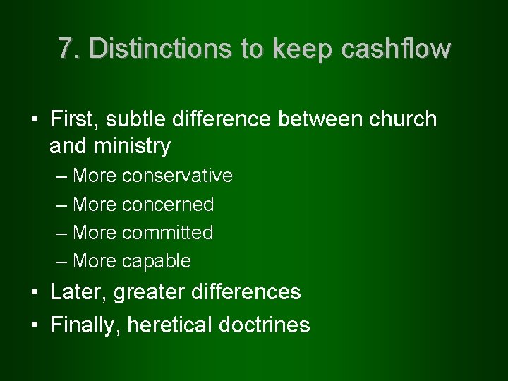 7. Distinctions to keep cashflow • First, subtle difference between church and ministry –