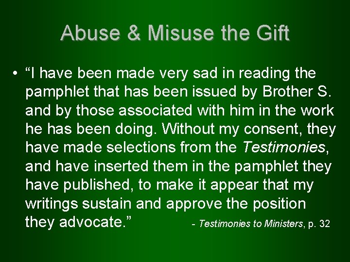 Abuse & Misuse the Gift • “I have been made very sad in reading