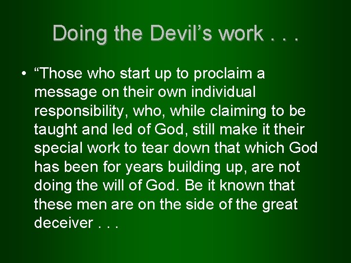 Doing the Devil’s work. . . • “Those who start up to proclaim a