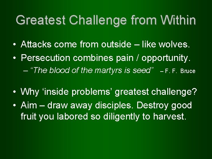 Greatest Challenge from Within • Attacks come from outside – like wolves. • Persecution