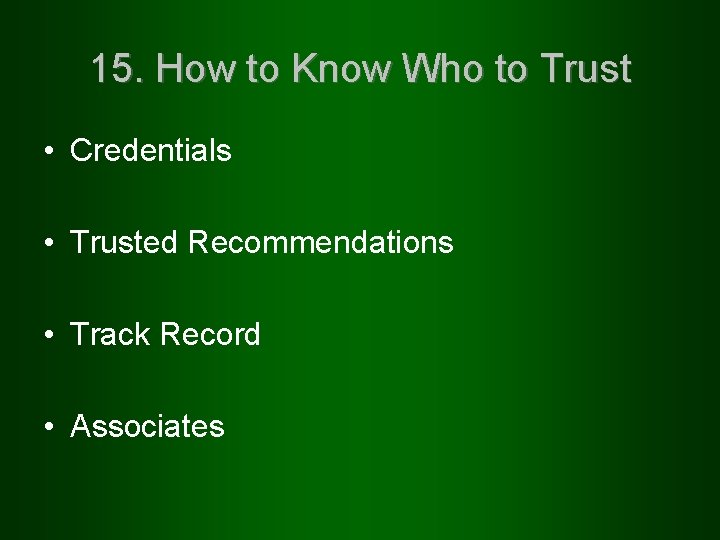 15. How to Know Who to Trust • Credentials • Trusted Recommendations • Track