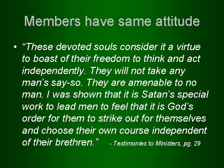 Members have same attitude • “These devoted souls consider it a virtue to boast