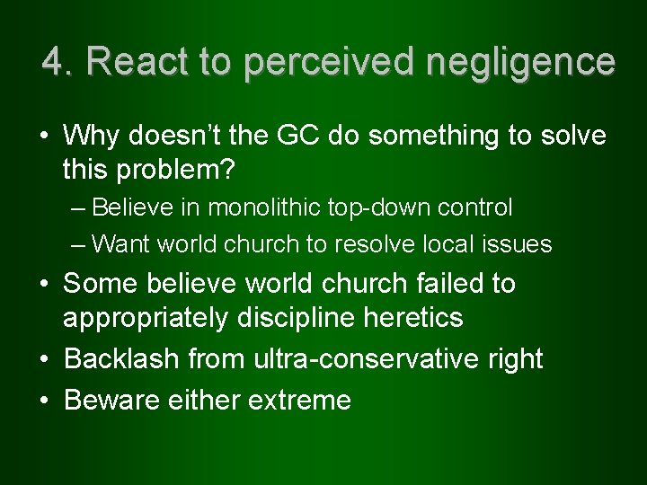 4. React to perceived negligence • Why doesn’t the GC do something to solve