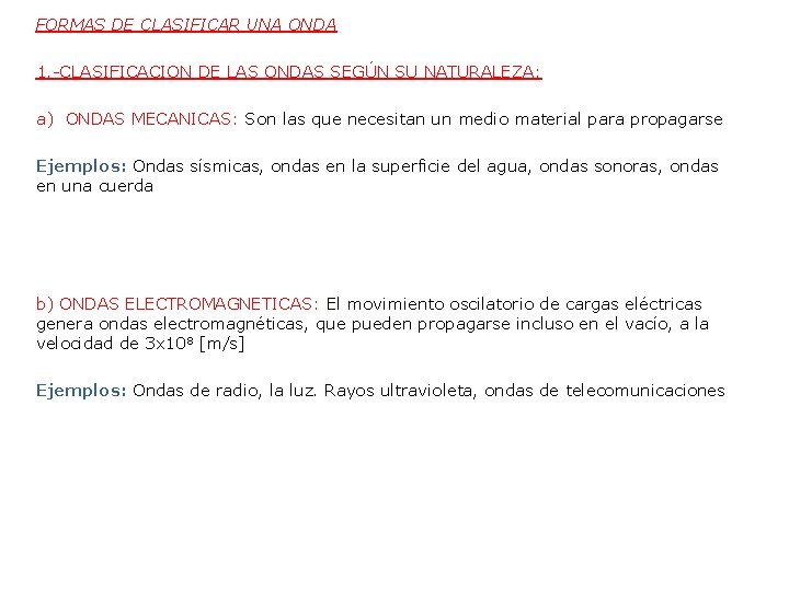 FORMAS DE CLASIFICAR UNA ONDA 1. -CLASIFICACION DE LAS ONDAS SEGÚN SU NATURALEZA: a)