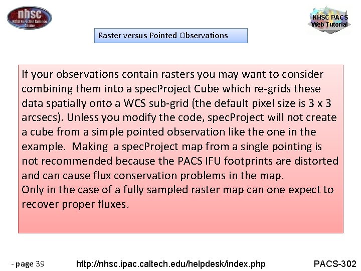 NHSC PACS Web Tutorial Raster versus Pointed Observations If your observations contain rasters you
