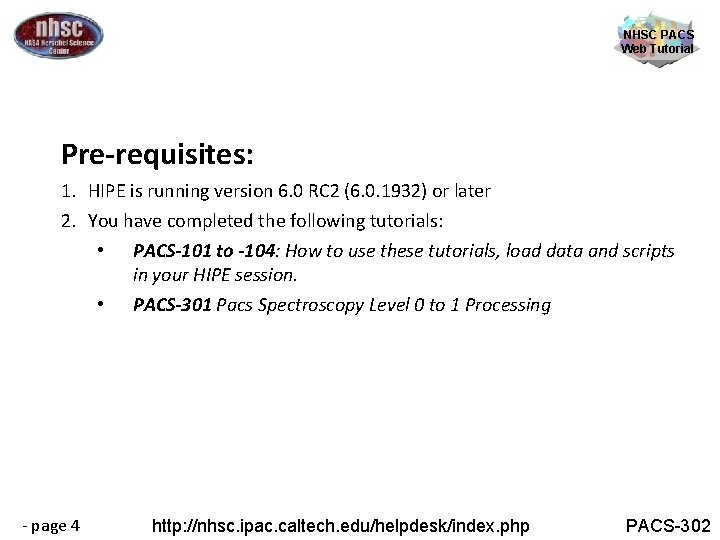 NHSC PACS Web Tutorial Pre-requisites: 1. HIPE is running version 6. 0 RC 2