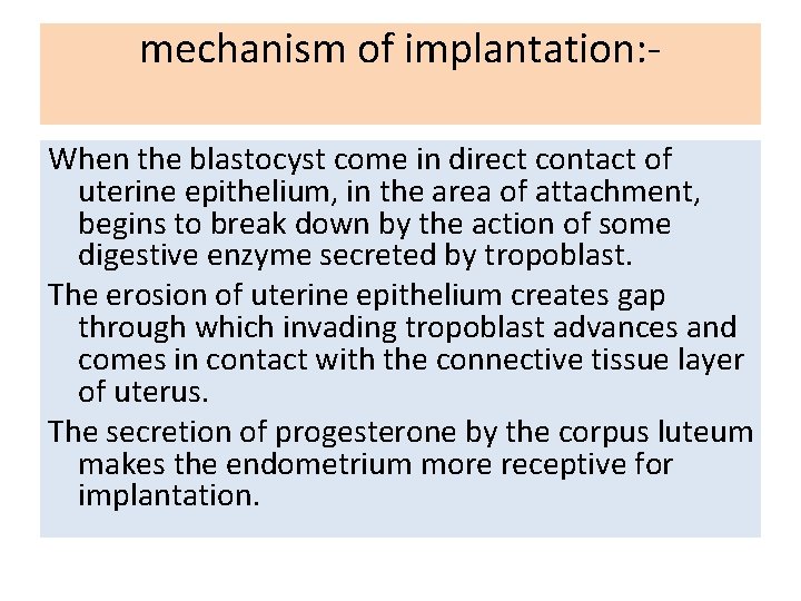 mechanism of implantation: When the blastocyst come in direct contact of uterine epithelium, in