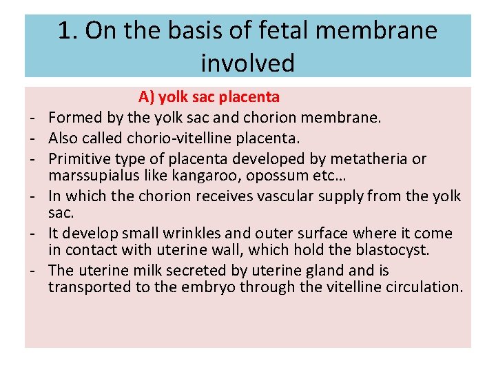 1. On the basis of fetal membrane involved - A) yolk sac placenta Formed