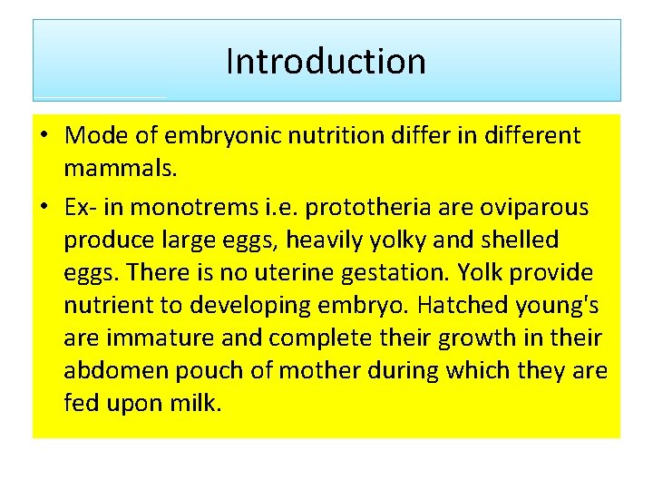 Introduction • Mode of embryonic nutrition differ in different mammals. • Ex- in monotrems